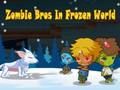 Spēle Bros Zombie Bros in Frozen World  online