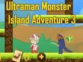 Spēle Ultraman Monster Island Adventure 3 online