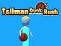 Spēle Tallman Dunk Rush online