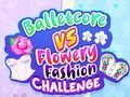 Spēle Baletcore vs Flower Fashion Challenge  online