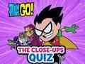 Spēle Teen Titans Go! Tuvplānu viktorīna  online