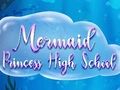 Spēle Mermaid Princess vidusskola  online
