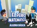Spēle El Perro Matematico Algebra bazica online Spēle El Perro Matematico Algebra bazica online