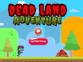 Spēle Piedzīvojums Dead Land  online