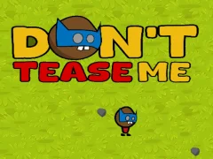 Spēle Dont Tease Me online