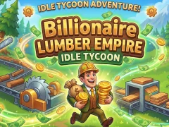 Spēle Billionaire Lumber Empire: Idle Tycoon online