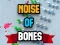 Spēle Noise Of Bones online