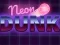 Spēle Neon dunk online