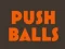 Spēle Push balls online