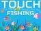 Spēle Touch Fishing online
