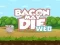 Spēle Bacon May Die online