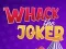 Spēle Whack The Joker online