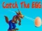 Spēle Catch The EGG online