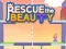 Spēle Rescue The Beauty online