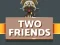 Spēle Two Friends online