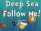 Spēle Deep Sea Follow Me! online