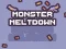 Spēle Monster Meltdown online