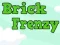 Spēle Brick Frenzy online