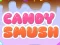 Spēle Candy Smush online