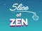 Spēle Slice of Zen online