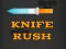 Spēle Knife Rush online