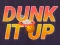 Spēle Dunk It Up online