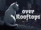 Spēle Over Rooftops online