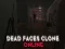 Spēle Dead Faces Clone Online online