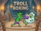 Spēle Troll Boxing online