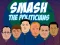 Spēle Smash the Politicians online