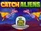 Spēle Catch Aliens online