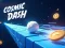 Spēle Cosmic Dash online