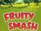 Spēle Fruity Smash online