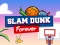Spēle Slam Dunk Forever online