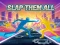 Spēle Slap Them All online