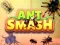 Spēle Ant Smash online