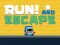 Spēle Run! And Escape online