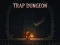 Spēle Trap Dungeon online
