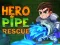 Spēle Hero Pipe Rescue online