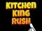Spēle Kitchen King Rush online