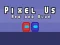 Spēle Pixel Us Red and Blue online