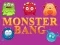 Spēle Monster bang online