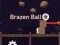 Spēle Brazen Ball online