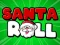 Spēle Santa Roll online