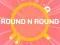 Spēle ROUND and ROUND online