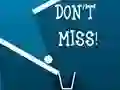 Spēle Don't Miss online