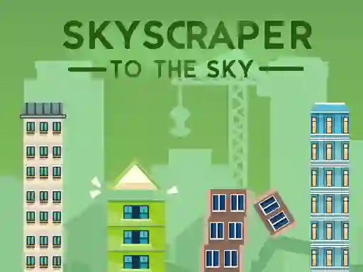 Spēle Skyscraper to the Sky online