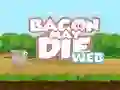 Spēle Bacon May Die online