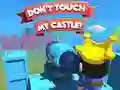 Spēle Dont't Touch My Castle! online