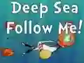Spēle Deep Sea Follow Me! online